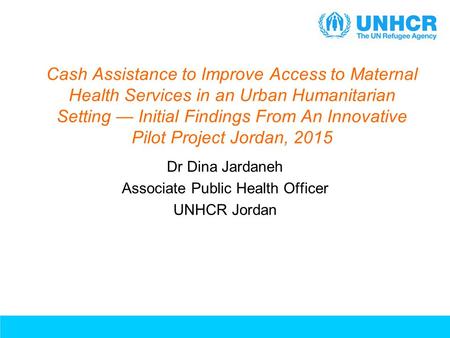 Cash Assistance to Improve Access to Maternal Health Services in an Urban Humanitarian Setting — Initial Findings From An Innovative Pilot Project Jordan,