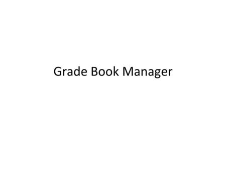 Grade Book Manager. What does it do? Grade Book Manager will set the district preference for the legacy or new Q Grade Book. Cannot switch back – must.