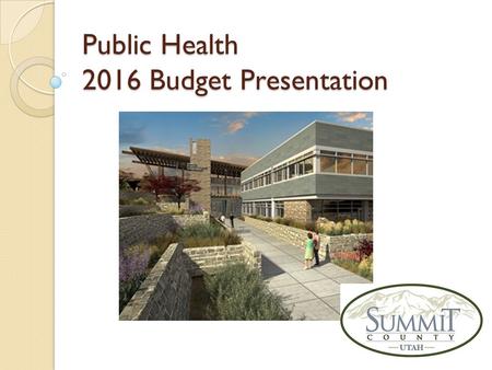 Public Health 2016 Budget Presentation. Public Health – What We Do 2016 Proposed - $5,029,490 A 2.62% increase over 2015 Budget of $ 4,901,110 The mission.