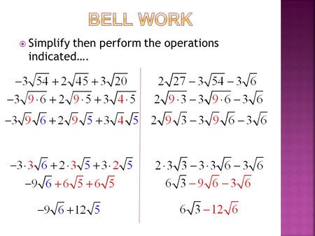  Simplify then perform the operations indicated….