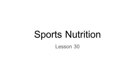 Sports Nutrition Lesson 30.