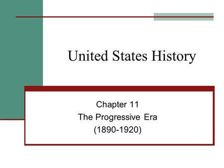 United States History Chapter 11 The Progressive Era (1890-1920)