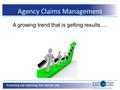 A growing trend that is getting results…. Agency Claims Management.