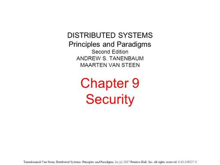 Tanenbaum & Van Steen, Distributed Systems: Principles and Paradigms, 2e, (c) 2007 Prentice-Hall, Inc. All rights reserved. 0-13-239227-5 DISTRIBUTED SYSTEMS.