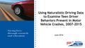 June 2016 Using Naturalistic Driving Data to Examine Teen Driver Behaviors Present in Motor Vehicle Crashes, 2007-2015.