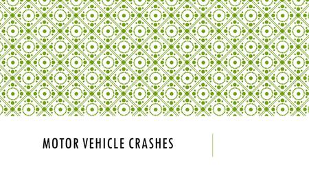 MOTOR VEHICLE CRASHES. Motor Vehicle Crashes (MVC): Any collision between people operating SUVs, trucks, cars, motorcycles, or other motorized vehicle.