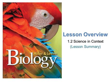 Lesson Overview Lesson Overview Science in Context Lesson Overview 1.2 Science in Context (Lesson Summary)