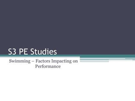 S3 PE Studies Swimming – Factors Impacting on Performance.