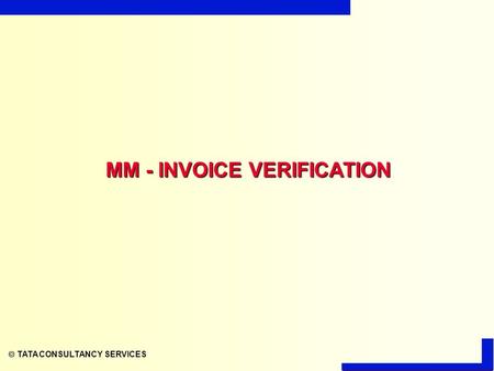  TATA CONSULTANCY SERVICES MM - INVOICE VERIFICATION.