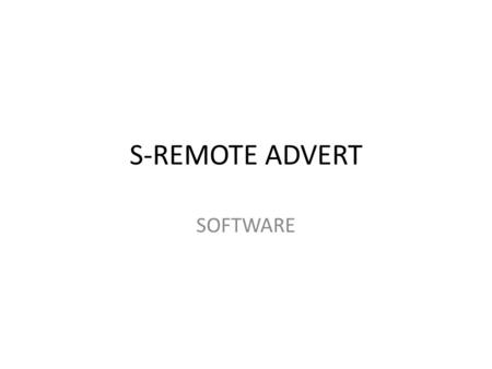 S-REMOTE ADVERT SOFTWARE. DETAILS OF SOFTWARE SOFTWARE HOMEMAIN TABS PACKAGE ENTRY ADVANCED BOOKING PARTY OUTSTANDING LED ENTRY INVOICE.