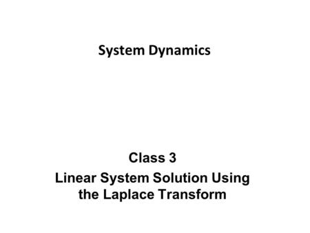 Class 3 Linear System Solution Using the Laplace Transform