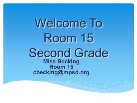 Welcome To Room 15 Second Grade Miss Becking Room 15