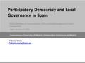 Participatory Democracy and Local Governance in Spain TAIEX Workshop on the promotion of the participative approach in local management Alger, January.