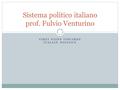 FIRST STEPS TOWARDS ITALIAN POLITICS Sistema politico italiano prof. Fulvio Venturino.