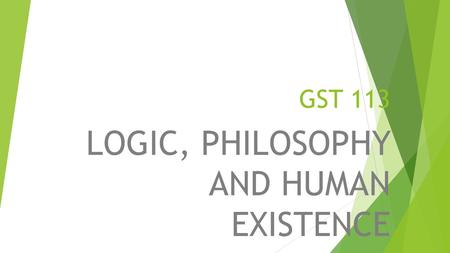 LOGIC, PHILOSOPHY AND HUMAN EXISTENCE