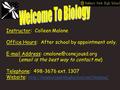 Instructor: Colleen Malone Office Hours: After school by appointment only.  Address: ( is the best way to contact me)