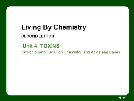 Living By Chemistry SECOND EDITION Unit 4: TOXINS Stoichiometry, Solution Chemistry, and Acids and Bases.