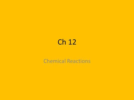 Ch 12 Chemical Reactions. Ch 12 Lesson 1- Lab Objective Law of conservation of mass Warm-Up Does a boiled egg have more mass than a cooked egg?