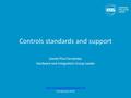 Controls standards and support Daniel Piso Fernández Hardware and Integration Group Leader www.europeanspallationsource.se 10 February 2016.