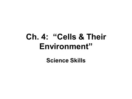 Ch. 4: “Cells & Their Environment”