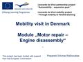 Mobility visit in Denmark Module „Motor repair – Engine disassembly“. Prepared: Edvinas Račkauskas Leonardo da Vinci partnership project “Automobility.