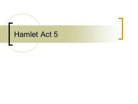 Hamlet Act 5. Scene One The First Clown and the second clown are gravediggers—they serve as comic relief after a key tragic scene where Gertrude describe.