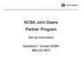 NCBA John Deere Partner Program Set-Up Instructions Questions? Contact NCBA 866-233-3872.