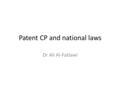 Patent CP and national laws Dr Ali Al-Fatlawi. To what extent may the patent rules be applied to CPs? By investigating the legal and judicial position.