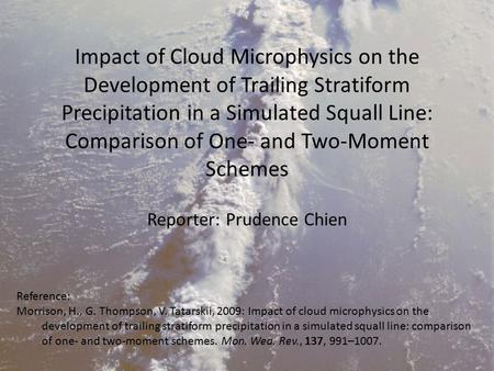 Impact of Cloud Microphysics on the Development of Trailing Stratiform Precipitation in a Simulated Squall Line: Comparison of One- and Two-Moment Schemes.