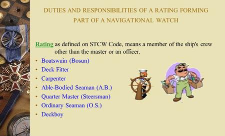 Rating as defined on STCW Code, means a member of the ship's crew