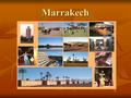 Marrakech. Localisation known as the Red City or Al Hamra, is a city in southwestern Morocco in the foothills of the Atlas Mountains.