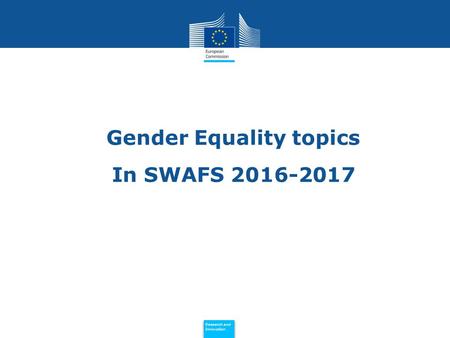 Policy Research and Innovation Research and Innovation Gender Equality topics In SWAFS 2016-2017.