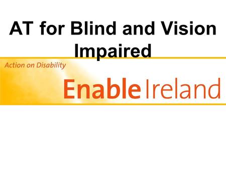 AT for Blind and Vision Impaired. Stuart Lawler. Rehabilitation Training centre Manager.