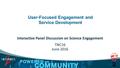 1 User-Focused Engagement and Service Development Interactive Panel Discussion on Science Engagement TNC16 June 2016.