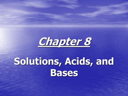 Solutions, Acids, and Bases