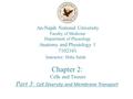 An-Najah National University Faculty of Medicine Department of Physiology Anatomy and Physiology 1 7102101 Instructor: Heba Salah Chapter 2: Cells and.