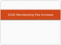 2016 Membership Fee Increase. Membership History In 2006, NBCC membership prices increased by an average of 5%. In January of 2010, prices increased between.