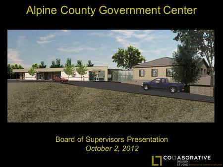 Alpine County Government Center Board of Supervisors Presentation October 2, 2012.