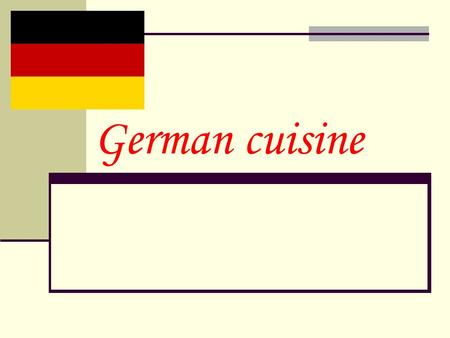 German cuisine. German cuisine Germany is famous not only for its good quality of cars, but also the unusual cuisine.