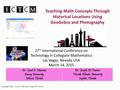 Teaching Math Concepts Through Historical Locations Using GeoGebra and Photography Dr. Carol A. Marinas Barry University Miami, Florida Dr. Joseph M. Furner.