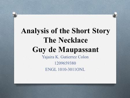 Analysis of the Short Story The Necklace Guy de Maupassant