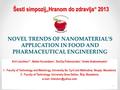 NOVEL TRENDS OF NANOMATERIAL’S APPLICATION IN FOOD AND PHARMACEUTICAL ENGINEERING Kiril Lisichkov* 1, Stefan Kuvendziev 1, Emilija Fidancevska 1, Vineta.