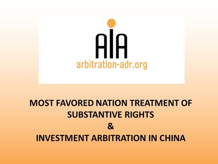 MOST FAVORED NATION TREATMENT OF SUBSTANTIVE RIGHTS & INVESTMENT ARBITRATION IN CHINA.