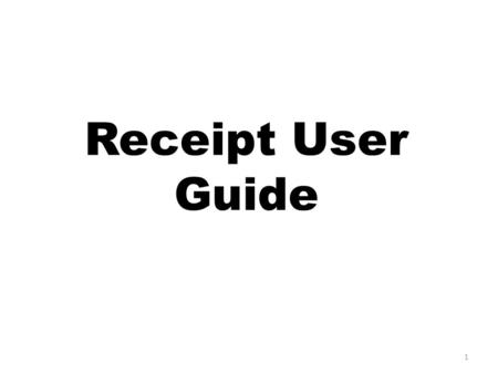 Receipt User Guide 1. INDEX Sl. No ProcessSlide no. 1Login procedure4-7 2Gate Inward Entry Process9-19 3Notification Summary for Bonding20 4Receipt23-35.