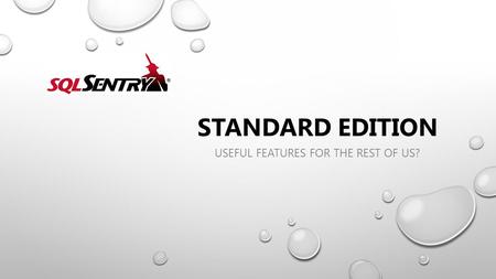 STANDARD EDITION USEFUL FEATURES FOR THE REST OF US?