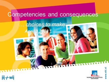 Competencies and consequences … choices to make April 3 2008.