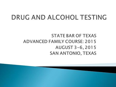 STATE BAR OF TEXAS ADVANCED FAMILY COURSE: 2015 AUGUST 3-6, 2015 SAN ANTONIO, TEXAS.