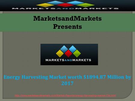 MarketsandMarkets Presents Energy Harvesting Market worth $1894.87 Million by 2017