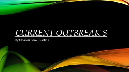 CURRENT OUTBREAK'S By Chase S, Tom L, Justin s. OVERVIEW Central for Disease Control Polio Disease Ebola Disease Malaria Disease Zika Virus Measles Q&A.