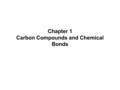 Chapter 1 Carbon Compounds and Chemical Bonds